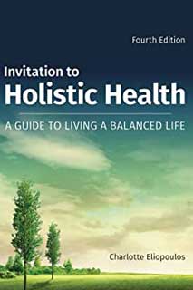 Invitation to Holistic Health: A Guide to Living a Balanced Life – Charlotte Eliopoulos